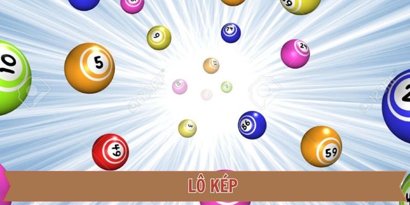Lô kép – Phương pháp đơn giản nhưng mang lại tỷ lệ thắng cao