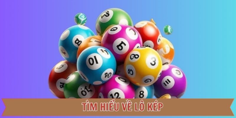 Thông tin sơ lược về khái niệm lô đề kép 