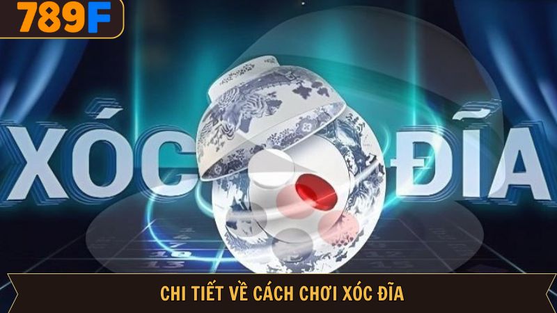 Một số nội dung cơ bản liên quan đến game xóc dĩa
