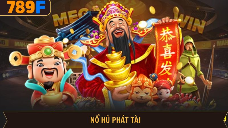 Nổ hũ Phát tài – Game kịch tính, cơ hội thắng lớn mỗi ngày