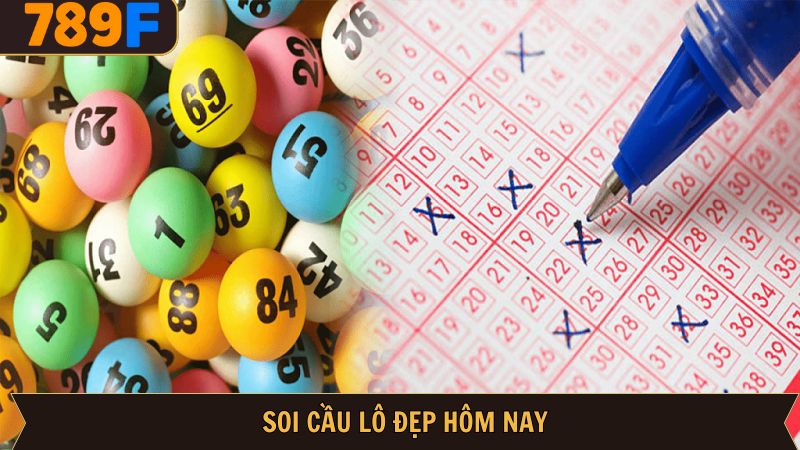Lô đẹp hôm nay 789F – Dự đoán số may mắn và tỷ lệ trúng cao