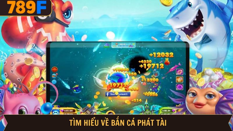 Đôi nét tìm hiểu chung về tựa game bắn cá phát tài 