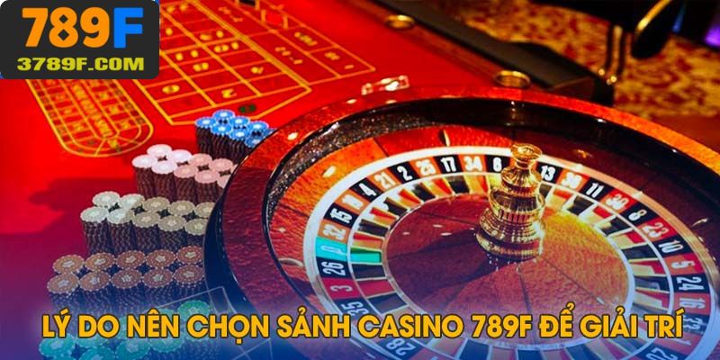 Lý do mà nên chọn sảnh casino trực tuyến để giải trí